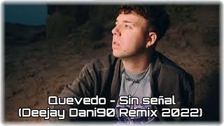 Quevedo - Sin señal (Deejay Dani90 Remix 2022)