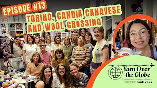 YARN OVER THE GLOBE | episode 13 | Torino, Candia Canavese, and Wool Crossing