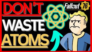 How NOT To Waste Your ATOMS! Fallout 76