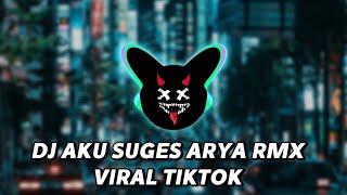 DJ AKU SUGES ARYA RMX (VIRAL TIKTOK)
