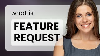Understanding "Feature Request": A Guide for English Language Learners