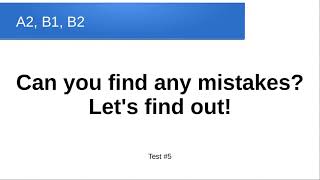 #5 English Test A2, B1, B2. Can you find any mistakes?