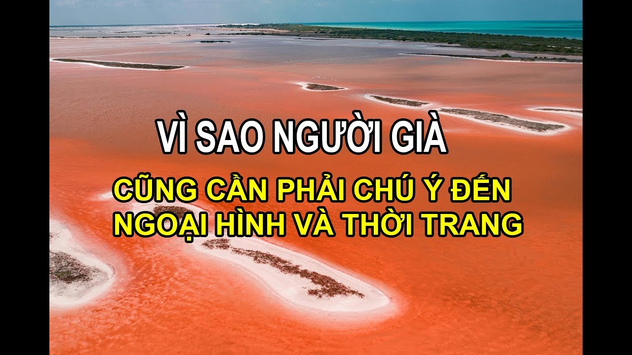 BIẾT CHĂM CHÚT NÉT ĐẸP LÃO NIÊN: Là tôn trọng chính mình