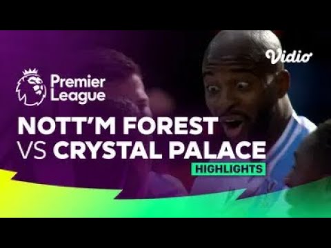 CMD368 x bangkertoto - Highlights - Nottingham Forest vs. Crystal Palace | Premier League 23/24
