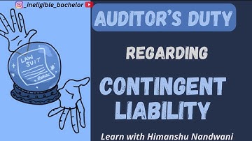 Contingent Liability | examples | Auditors Duty | Auditing | TY BCOM | CA-IPCC | #himanshunandwani
