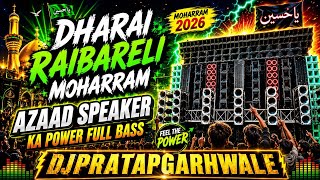 Dharai Raibareli Moharram 2026 | Azaad Speaker Ka Power Full Bass 🔥#dharaimoharram #moharram2026 