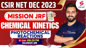 Chemical Kinetics Photochemical Reactions | CSIR NET Dec 23 | GATE 24 | IIT JAM |  Rajnish Sir