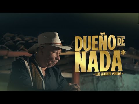 Luis Alberto Posada | Dueño De Nada (Video Oficial)