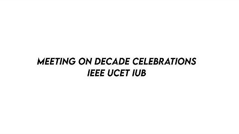 MEETING | IEEE Decade Celebrations | IEEE UCET IUB