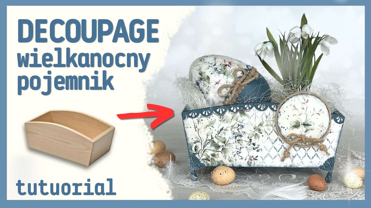 DIY Wielkanoc – drewniany pojemnik + jajko decoupage | dekoracja 2w1 na cały rok No. 1057