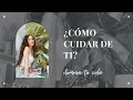 ¿Cómo cuidar de ti? - ilumina Tu Vida 💫