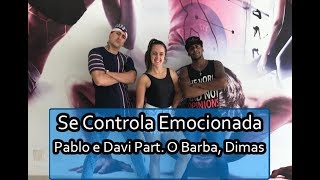 Se Controla Emocionada - Pablo e Davi Part. O Barba, Dimas (Coreografia) | Filipinho Stemler