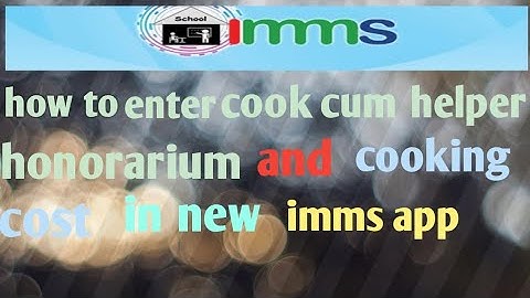 how to enter cook cum helper honorarium amount and cooking cost amount in new imms app
