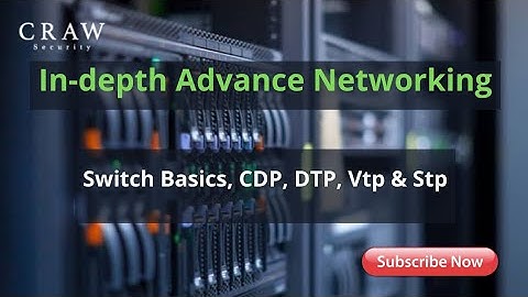 Switch Basics, Cdp, lldp, Dtp, Vtp and Stp - In-Depth Advanced Networking | New Networking Course