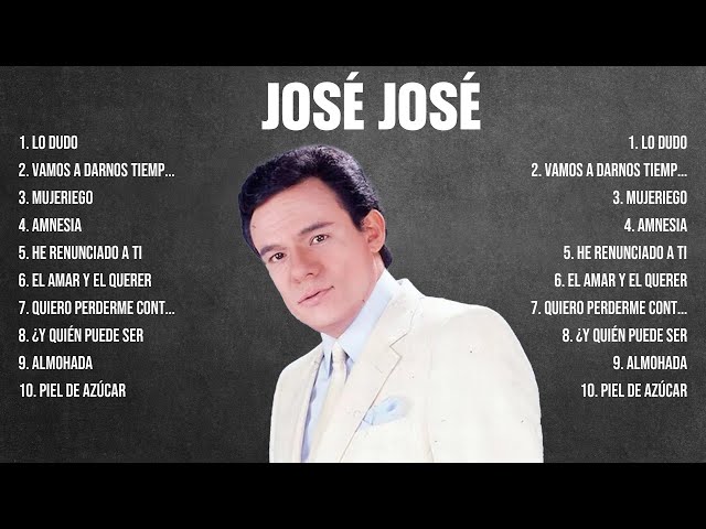 José José ~ Greatest Hits Full Album ~ Best Old Songs All Of Time class=
