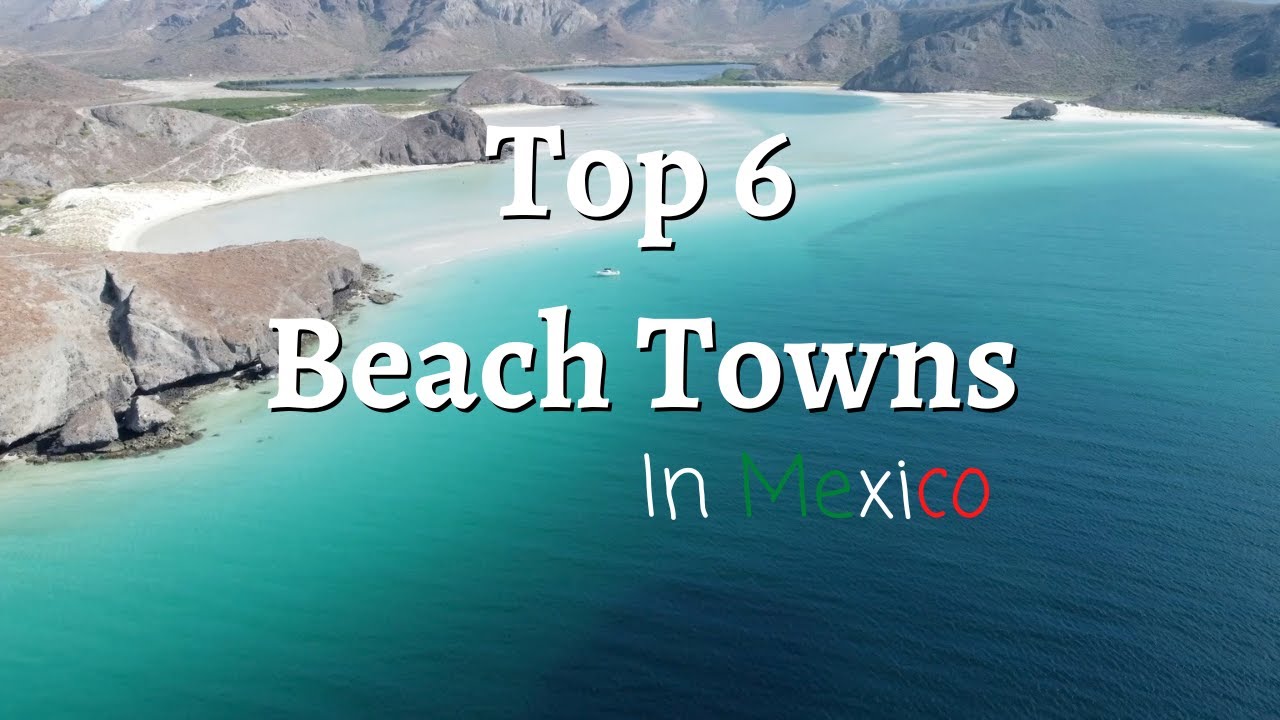 Best Beach Towns In Mexico 2023 YouTube Best Beach Towns In Mexico 2023 YouTube