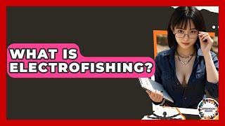 What Is Electrofishing? - Anthropology Insights Details