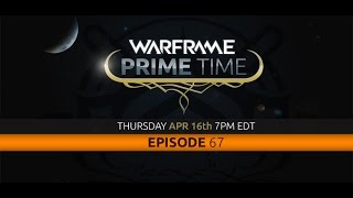 Warframe | Prime Time 67