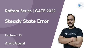 Steady State Error | Lec 10 | Raftaar Series | GATE 2022 | Ankit Goyal