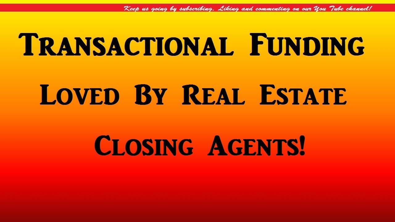 Transactional Funding Loved By Real Estate Closing Agents YouTube
