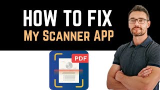 ✅ how to fix my scanner app not working (full guide)