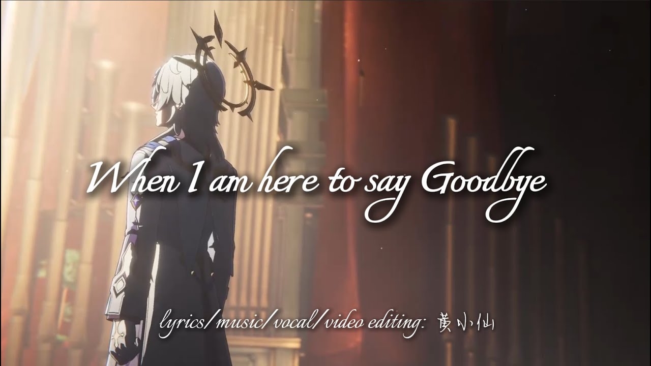 [HSR- Sunday] Original song When I am here to say goodbye # ...