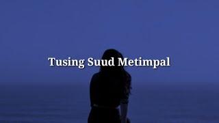 Tusing Suud Metimpal |Lirik Lagu Bali|