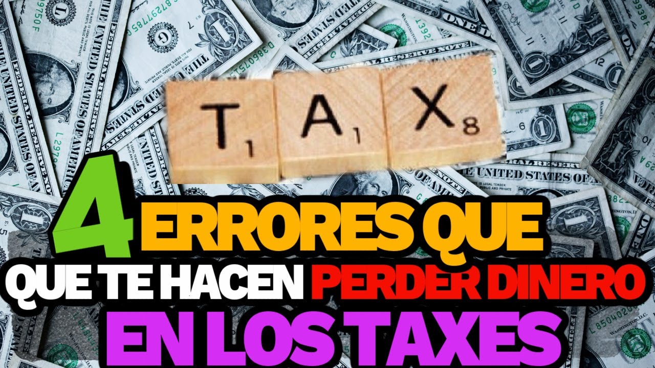 Como hacer más dinero en los TAXES? 4 Errores que NO debes cometer ...