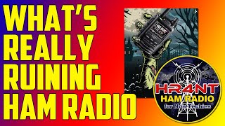 What is Actually Ruining Ham Radio  Time for Common Sense and Common Courtesy!