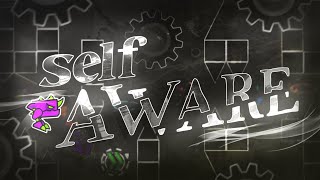[FULL LAYOUT] Self Aware by Me (Solo Extreme Demon) / Geometry Dash 2.2