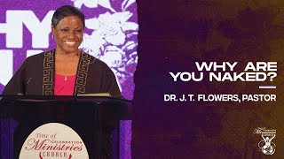 Why Are You Naked? (Part 5) | Dr. J. T. Flowers, Pastor