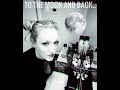 TO THE MOON AND BACK!