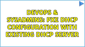 DevOps & SysAdmins: PXE DHCP configuration with existing DHCP server (2 Solutions!!)