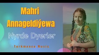 Mahri Annageldiýewa - Nyrde Dyerler