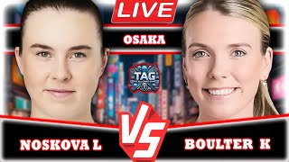 🔴LIVE: NOSKOVA L VS BOULTER K • OSAKA JAPAN 2025  #tennis #wta #atp #tiebreak