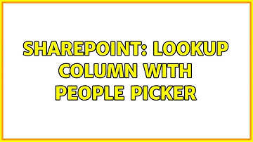 Sharepoint: Lookup Column with People Picker (2 Solutions!!)