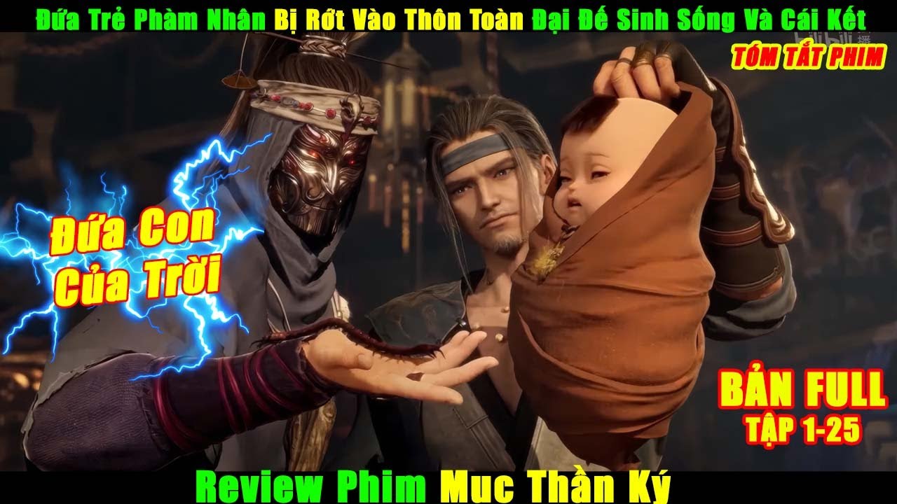 Đứa Trẻ Phàm Nhân Bị Rớt Vào Thôn Toàn Đại Đế Sinh Sống Và Cái Kết  | Review Phim Mục Thần Ký Full