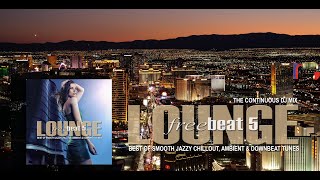 Lounge Freebeat 5 (Best of Smooth Jazzy Chill Out & Downbeat Tunes) Mixtape LAS VEGAS (4K)