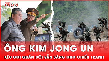 Thị sát tập trận, ông Kim Jong-un kêu gọi quân đội chuẩn bị sẵn sàng cho chiến tranh