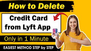 How to Delete Credit Card from Lyft App [ New Updated Method ]