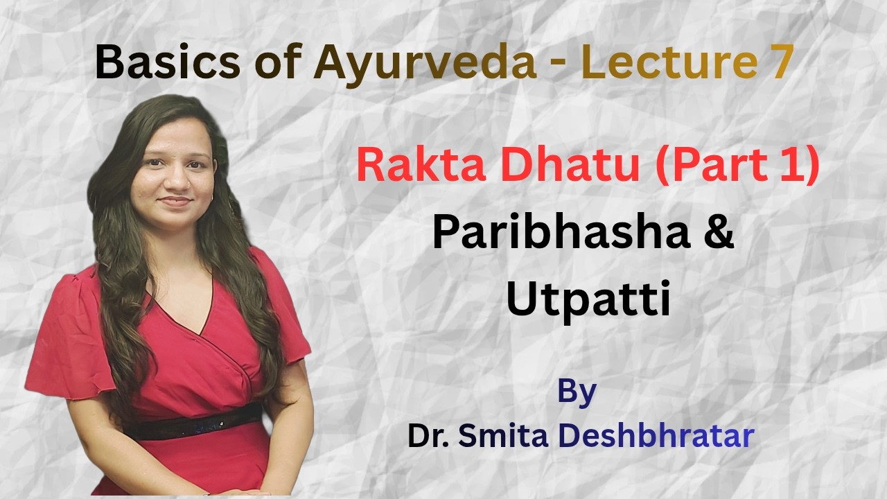Rakta Dhatu Part 1 – Paribhasha & Utpatti of Rakta Dhatu with Modern Correlation