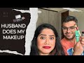 Husband does my makeup  ruined my face