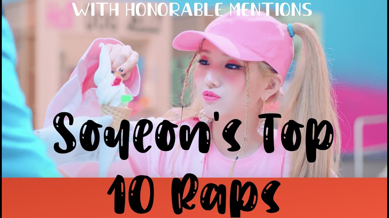 Soyeon's Top 10 Raps - YouTube