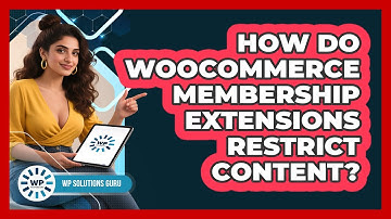 How Do WooCommerce Membership Extensions Restrict Content?