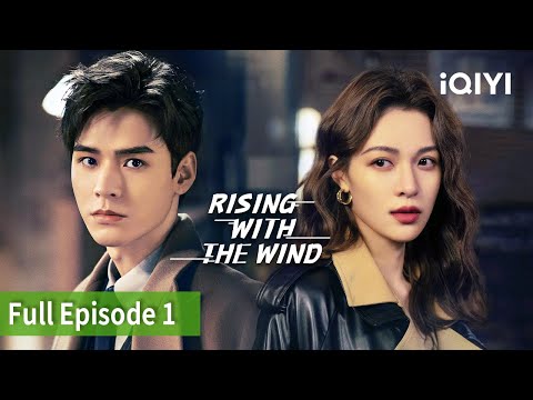 Rising With the Wind, Episode 05【FULL】Gong Jun, Elane Zhong