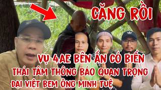 Cập Nhật Đoàn Ông Minh Tuệ Mới Nhất | Vụ 4AE Bên Ấn Có Biến | Thái Tâm Thông Báo Quan Trọng Măng Đen