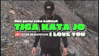 Download lagu Atan Remixer - TIGA KATA JO - (DISCOTANAH) _ (music audio) #viralvideo