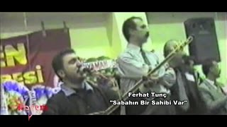 Ferhat Tunç - Sabahın Bir Sahibi Var Resimi