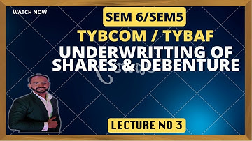 #3 TYBCOM / TYBAF |Financial Accounting SEM 6 | SEM 5 | Underwriting of Shares & Debentures|