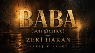 ZEKİ HAKAN BABA (sen gidince)